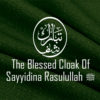 Cloak of Sayyidina RasulAllah ﷺ