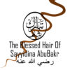 Hair of Sayyidina AbuBakr رضي الله عنه